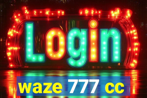 waze 777 cc